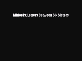 Read Mitfords: Letters Between Six Sisters Ebook Free
