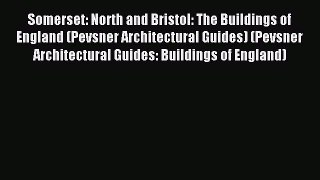 Read Somerset: North and Bristol: The Buildings of England (Pevsner Architectural Guides) (Pevsner