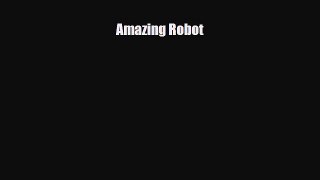 Read ‪Amazing Robot Ebook Free