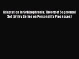 Read Adaptation in Schizophrenia: Theory of Segmental Set (Wiley Series on Personality Processes)