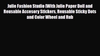 Read ‪Julie Fashion Studio [With Julie Paper Doll and Reusable Accesory Stickers Reusable Sticky