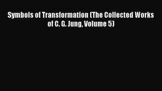 Read Symbols of Transformation (The Collected Works of C. G. Jung Volume 5) Ebook Free