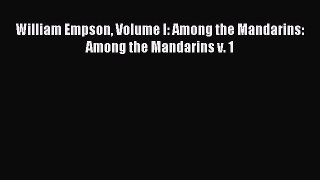 Download William Empson Volume I: Among the Mandarins: Among the Mandarins v. 1 PDF Free