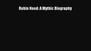 Read Robin Hood: A Mythic Biography Ebook Online