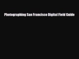 PDF Photographing San Francisco Digital Field Guide PDF Book Free