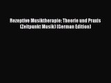 [Download] Rezeptive Musiktherapie: Theorie und Praxis (Zeitpunkt Musik) (German Edition) [Read]
