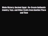 Download ‪Make History: Ancient Egypt : Re-Create Authentic Jewelry Toys and Other Crafts from