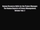 Read Human Resource Skills for the Project Manager: The Human Aspects of Project Management