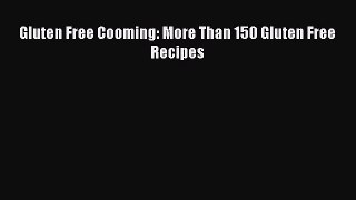 Read Gluten Free Cooming: More Than 150 Gluten Free Recipes Ebook Free