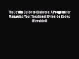 Download The Joslin Guide to Diabetes: A Program for Managing Your Treatment (Fireside Books
