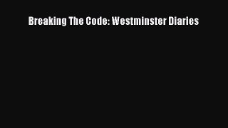 Read Breaking The Code: Westminster Diaries Ebook Free