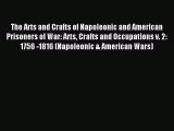 Read The Arts and Crafts of Napoleonic and American Prisoners of War: Arts Crafts and Occupations
