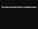 Download The Turbo-Protein Diet: Stop Yo-Yo Dieting Forever Ebook Online