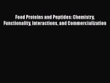 Read Food Proteins and Peptides: Chemistry Functionality Interactions and Commercialization