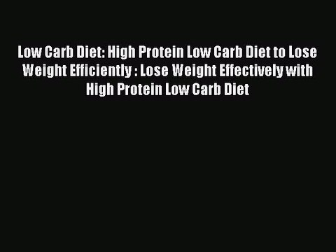 Download Low Carb Diet: High Protein Low Carb Diet to Lose Weight Efficiently : Lose Weight