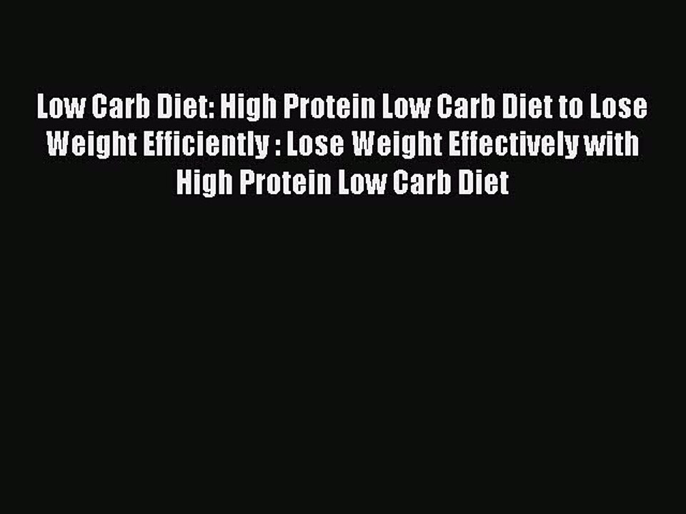 Download Low Carb Diet: High Protein Low Carb Diet to Lose Weight Efficiently : Lose Weight