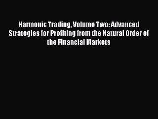 [PDF] Harmonic Trading Volume Two: Advanced Strategies for Profiting from the Natural Order