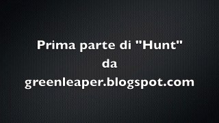 Prima parte di «HUNT»