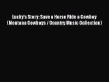 [PDF] Lucky's Story: Save a Horse Ride a Cowboy (Montana Cowboys / Country Music Collection)