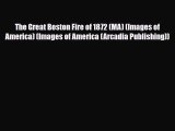 PDF The Great Boston Fire of 1872 (MA) (Images of America) (Images of America (Arcadia Publishing))