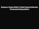 [PDF] Romance: Dragon Shifter 3 Book Fantasy Collection (Paranormal Shapeshifter) [Read] Full