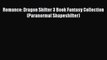 [PDF] Romance: Dragon Shifter 3 Book Fantasy Collection (Paranormal Shapeshifter) [Read] Full