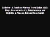 PDF By Robert A. Theobald Phoenix Travel Guide 2015: Shops Restaurants Arts Entertainment and