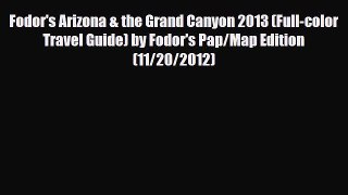 PDF Fodor's Arizona & the Grand Canyon 2013 (Full-color Travel Guide) by Fodor's Pap/Map Edition