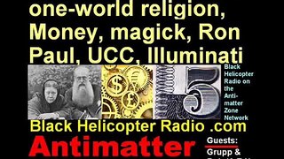 Black Helicopter Radio: W/ guest Bob from Cincinnati! Money is New World Order Sorcery Part 6/7