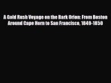 Download A Gold Rush Voyage on the Bark Orion: From Boston Around Cape Horn to San Francisco