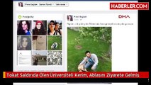 Tokat Saldırıda Ölen Üniversiteli Kerim, Ablasını Ziyarete Gelmiş