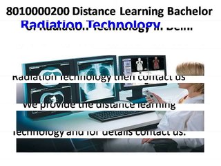 Distance Learning Bachelor of Radiation  8010000200