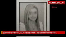Balıkesir Bombacı, PKK Davasından Yargılanan Üniversiteli İddiası