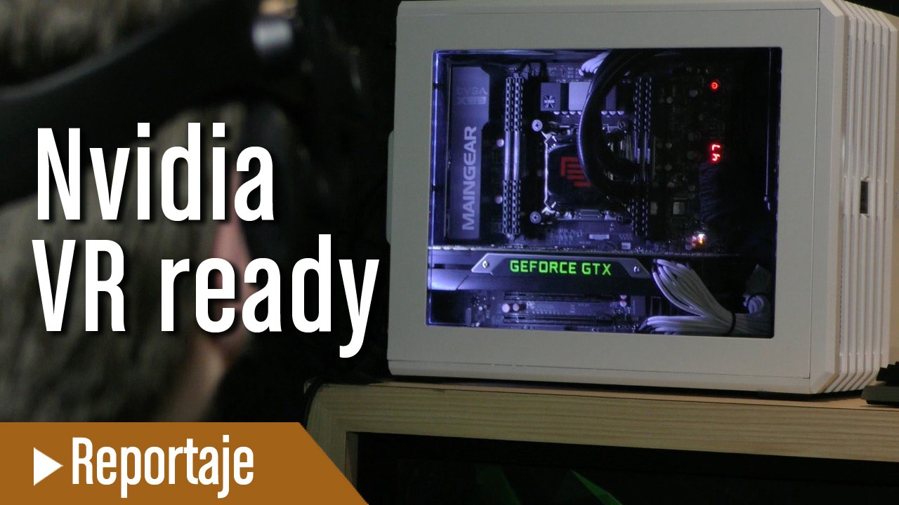 Nvidia VR Ready, probamos las Oculus Rift y las HTC Vive
