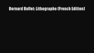 Read Bernard Buffet: Lithographe (French Edition) Ebook Online