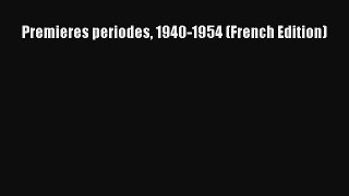 Download Premieres periodes 1940-1954 (French Edition) PDF Free