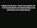 Read Southern Pacific Lines - Pacific Lines Stations Vol. 2: Rio Grande Division Sacramento
