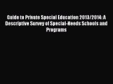 Read Guide to Private Special Education 2013/2014: A Descriptive Survey of Special-Needs Schools