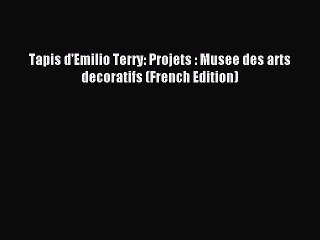 Download Tapis d'Emilio Terry: Projets : Musee des arts decoratifs (French Edition) Ebook Free