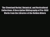 Read The Cleveland Herbal Botanical and Horticultural Collections: A Descriptive Bibliography