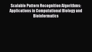 Read Scalable Pattern Recognition Algorithms: Applications in Computational Biology and Bioinformatics