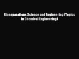 Download Bioseparations Science and Engineering (Topics in Chemical Engineering) PDF Online