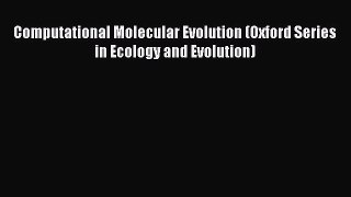 Read Computational Molecular Evolution (Oxford Series in Ecology and Evolution) Ebook Free