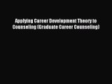 Read Applying Career Development Theory to Counseling (Graduate Career Counseling) Ebook Online