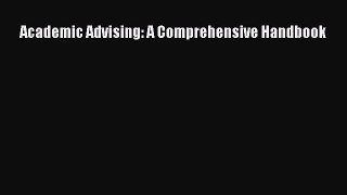 Read Academic Advising: A Comprehensive Handbook Ebook Free