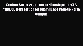 Read Student Success and Career Development SLS 1106 Custom Edition for Miami Dade College