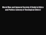 Read Moral Man and Immoral Society: A Study in Ethics and Politics (Library of Theological