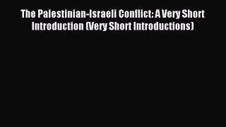 Read The Palestinian-Israeli Conflict: A Very Short Introduction (Very Short Introductions)