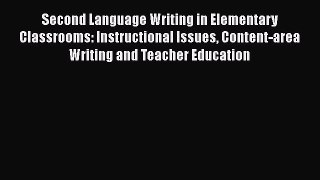 Download Second Language Writing in Elementary Classrooms: Instructional Issues Content-area