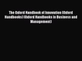 Download The Oxford Handbook of Innovation (Oxford Handbooks) (Oxford Handbooks in Business